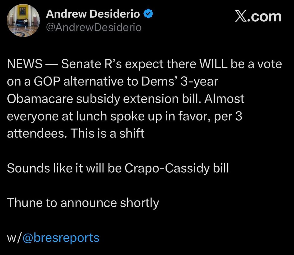 NEWS — Senate R's expect there WILL be a vote on a GOP alternative to Dems' 3-year Obamacare subsidy extension bill. Almost everyone at lunch spoke up in favor, per 3 attendees. This is a shift
Sounds like it will be Crapo-Cassidy bill
Thune to announce shortly
w/@bresreports