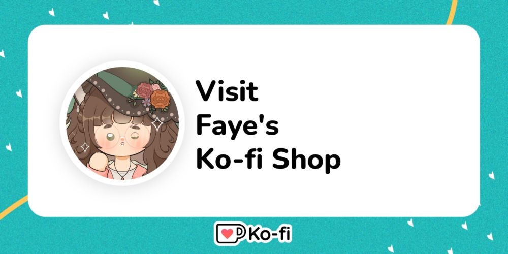 Visit Faye's Ko-fi Shop!