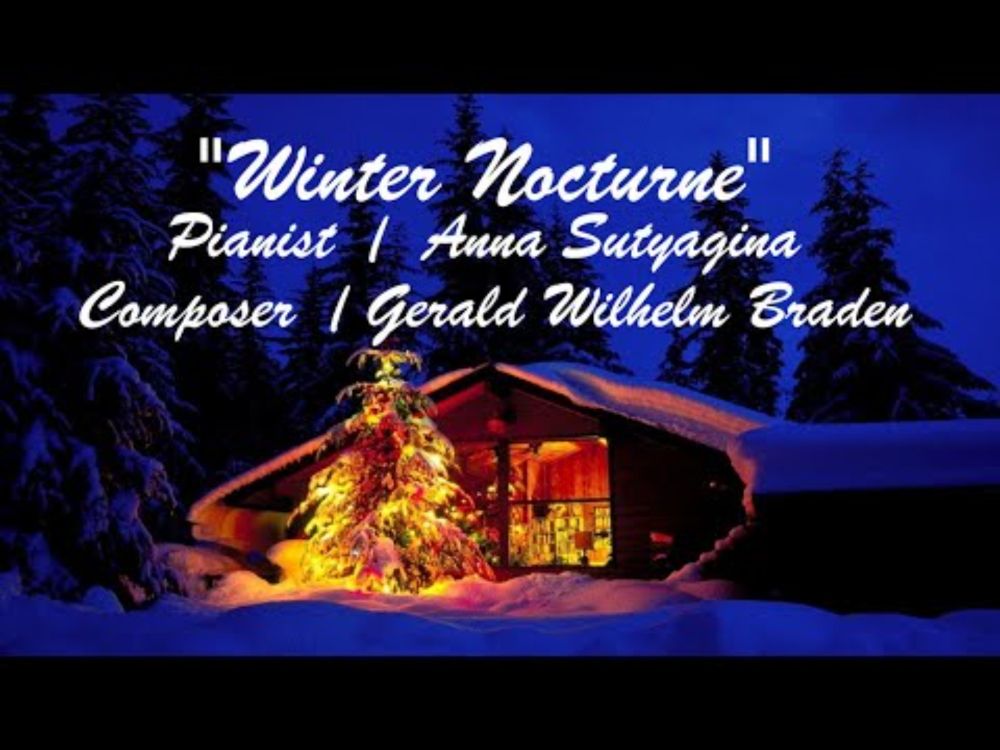 Winter Nocturne  🎄 Pianist Anna Heller 🎹 Gerald Wilhelm Braden