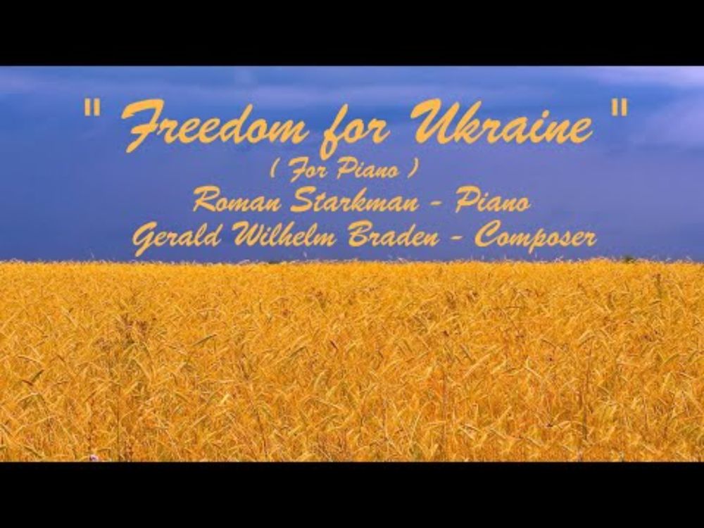 Freedom for Ukraine 🌻 Pianist Roman Starkman 🎹 Gerald Wilhelm Braden