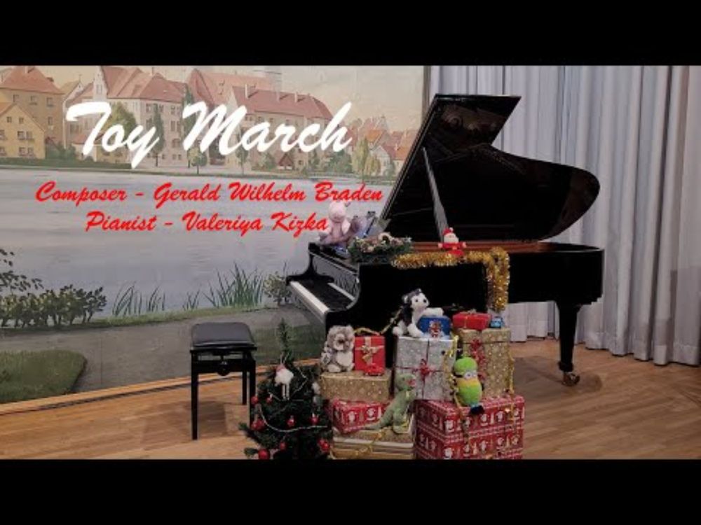 Toy March 🎁 Pianist Valeriya Kizka 🎹 Gerald Wilhelm Braden