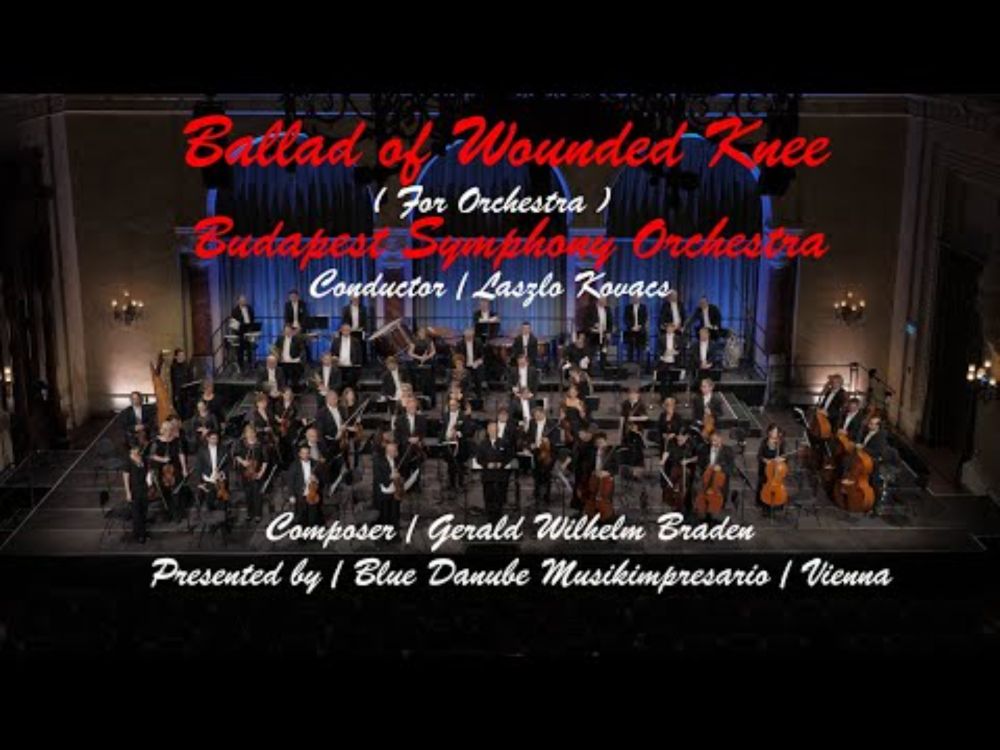 Ballad of Wounded Knee 🙏 Budapest Symphony 🎻 Gerald Wilhelm Braden