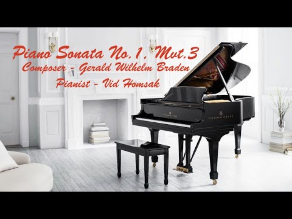 Piano Sonata No. 1,  Mvt. 3 🌹 Pianist Vid Homsak  🎹 Gerald W. Braden