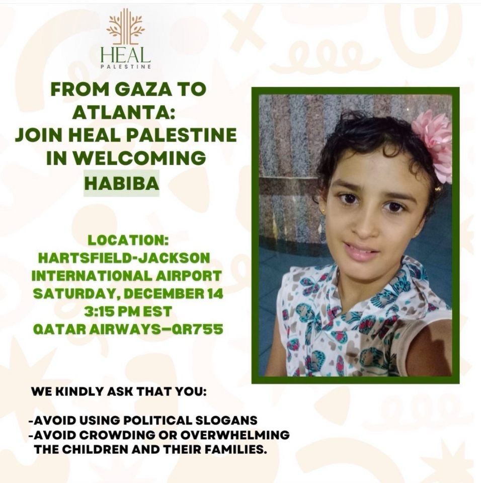 Welcome information for the arrival of a little girl from Gaza coming to Atlanta, GA via the organization HEAL Palestine. Location: Hartsfield-Jackson International Airport, Qatar Airways, at 3:15 PM EST. Information is accompanied by a photo of the girl. 