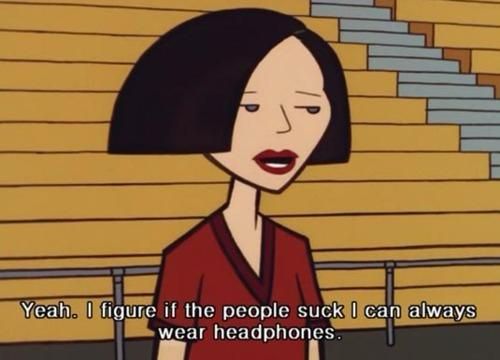 Daria cartoon character Jane Lane in front of bleachers saying,  “Yeah. I figure if the people suck I can always wear headphones.”