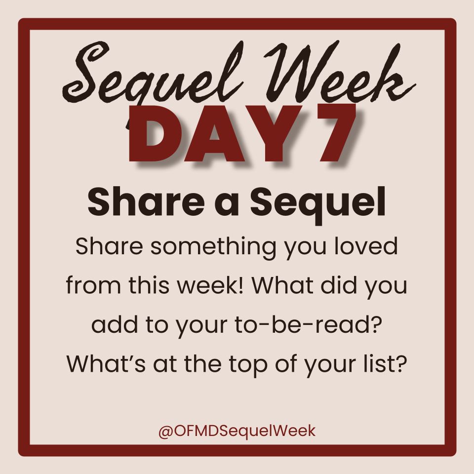 Sequel Week Day 7
Share a Sequel
Share something you loved from this week! What did you add to your to-be-read? What’s at the top of your list?