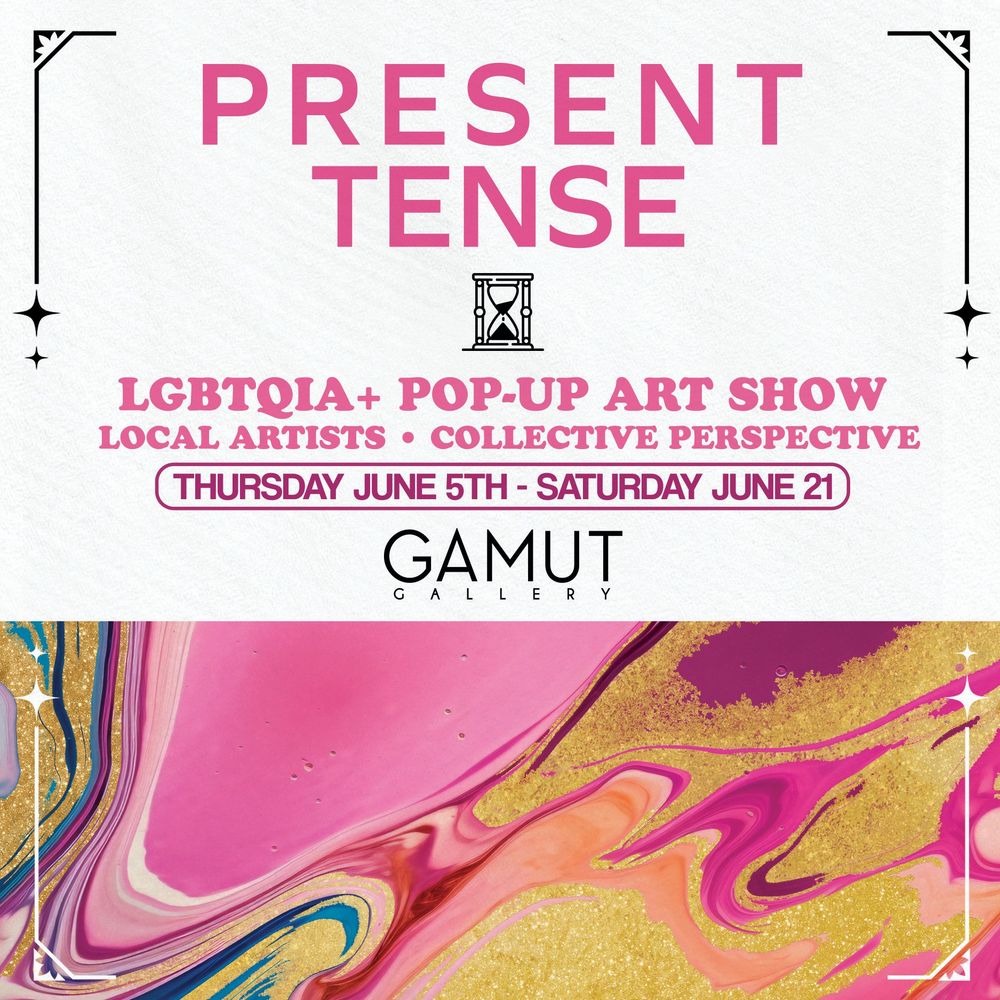 Flyer for PRESENT TENSE LGBTQIA+ Pop-up Art Show at Gamut Gallery.

Local Artists - Collective Perspective

Thursday, June 5 through Saturday June 21

Image of colorful fluid pour art in shades of pink and gold metallic 