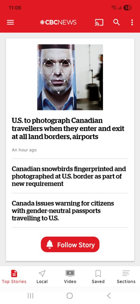 Three stories from the front page of CBC news app. US to photograph Canadians going in and out of the US. Snowbirds being photographed and fingerprinted. Canada issuing warnings for citizens with gender neutral passports traveling tobthe US.