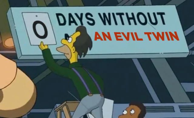 A meme of Lenny from the Simpsons changing the "Days Without" sign to zero, and the punchline has been changed to "an evil twin."
