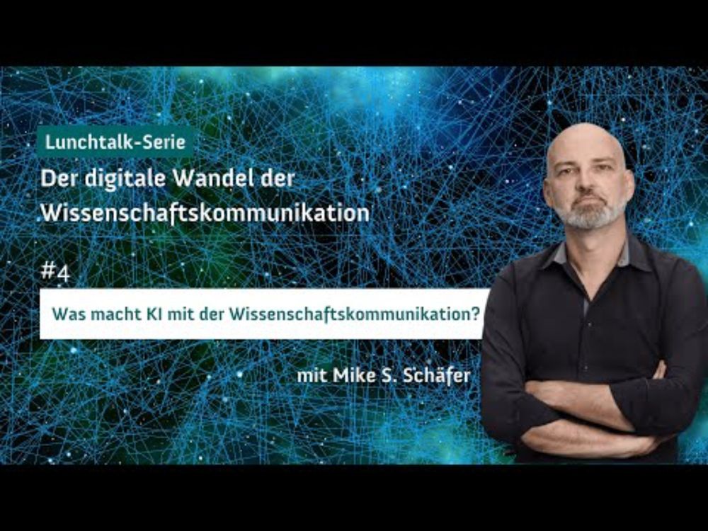 "Was macht KI mit der Wissenschaftskommunikation?" mit Mike Schäfer