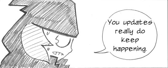 Will: "You updates really do keep happening."