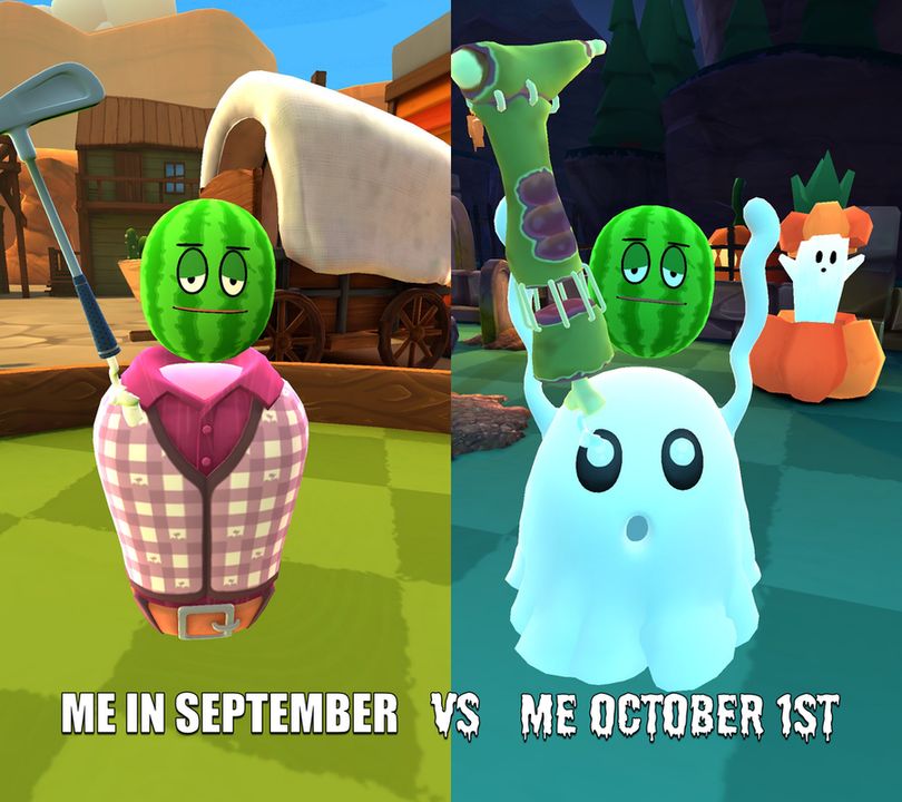 On the left is an anthropomorphic watermelon. It is wearing a dark pink shirt and a light purple plaid vest. It is holding a golf club and is standing in front of a western backdrop. On the right is an anthropomorphic watermelon wearing a ghost costume. He is holding a zombie leg in the air in a graveyard setting. 

There is white text at the bottom of the image that reads: “ME IN SEPTEMBER VS ME OCTOBER 1ST”.