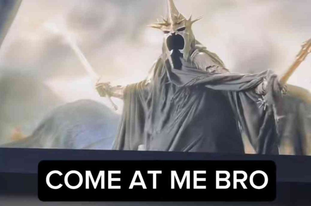 Picture shows Nazgul from LOTR holding two weapons. There is a text under him saying "Come at me bro".