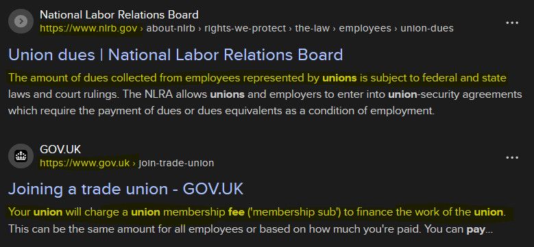 The amount of dues collected from employees represented by unions is subject to federal and state laws and court rulings. The NLRA allows unions and employers to enter into union-security agreements which require the payment of dues or dues equivalents as a condition of employment.
Source: National Labor Relations Board - https://www.nlrb.gov

Your union will charge a union membership fee ('membership sub') to finance the work of the union. This can be the same amount for all employees or based on how much you're paid.
Source: GOV.UK - https://www.gov.uk
