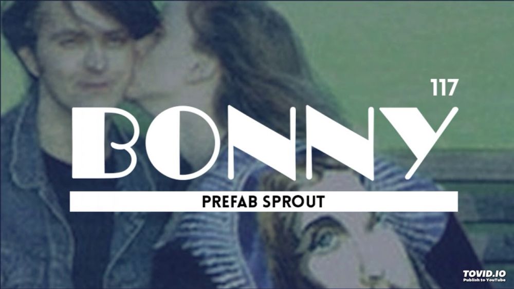 Prefab Sprout 'Bonny' (Re-Edit )