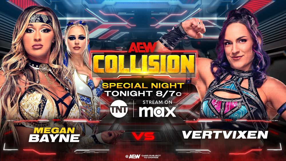 TONIGHT!
#AEWCollision
8/7c on TNT + MAX

Megan Bayne vs VertVixen

Megan Bayne's team stood tall at the end of last week's All Star 8-Woman tag. She faces VertVixen 1-on-1 on a special Thursday Night Collision, TONIGHT!