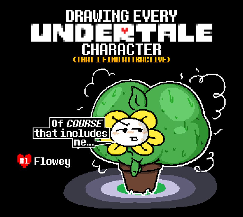 DRAWING EVERY UNDERTALE CHARACTER (THAT I FIND ATTRACTIVE)

#1 - Flowey
