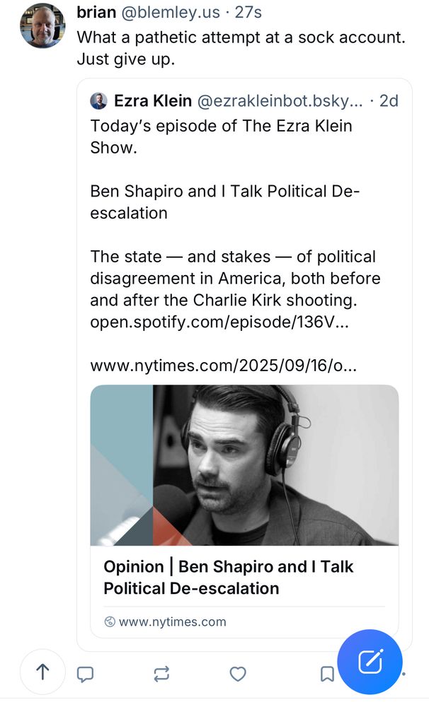 My quote post of a random bot post to see if I get reposted or blocked 

My message reads
What a pathetic attempt at a sock account.
Just give up.