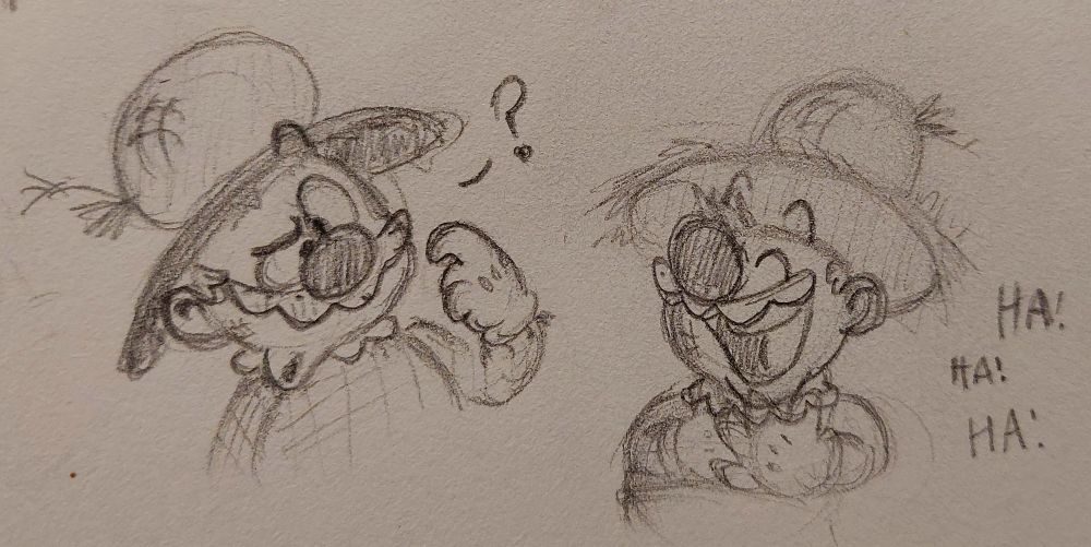 2 sketches of Scarecrow Mario:

The one on the left is a sketch of him looking confused with a question mark next to him

The one on the right has him laughing with him saying "HA! HA! HA!"
