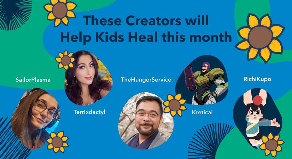 Graphic of streamers who will be going live for Help Kids Heal. From left to right: SailorPlasma, Terrixdactly, TheHungerService, Kretical, RichiKupo