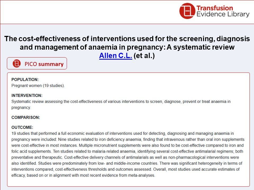 Image showing a PICO summary for:

The cost-effectiveness of interventions used for the screening, diagnosis and management of anaemia in pregnancy: A #systematicreview
by Allen et al.

featured in the Transfusion Evidence Alert - May 2025