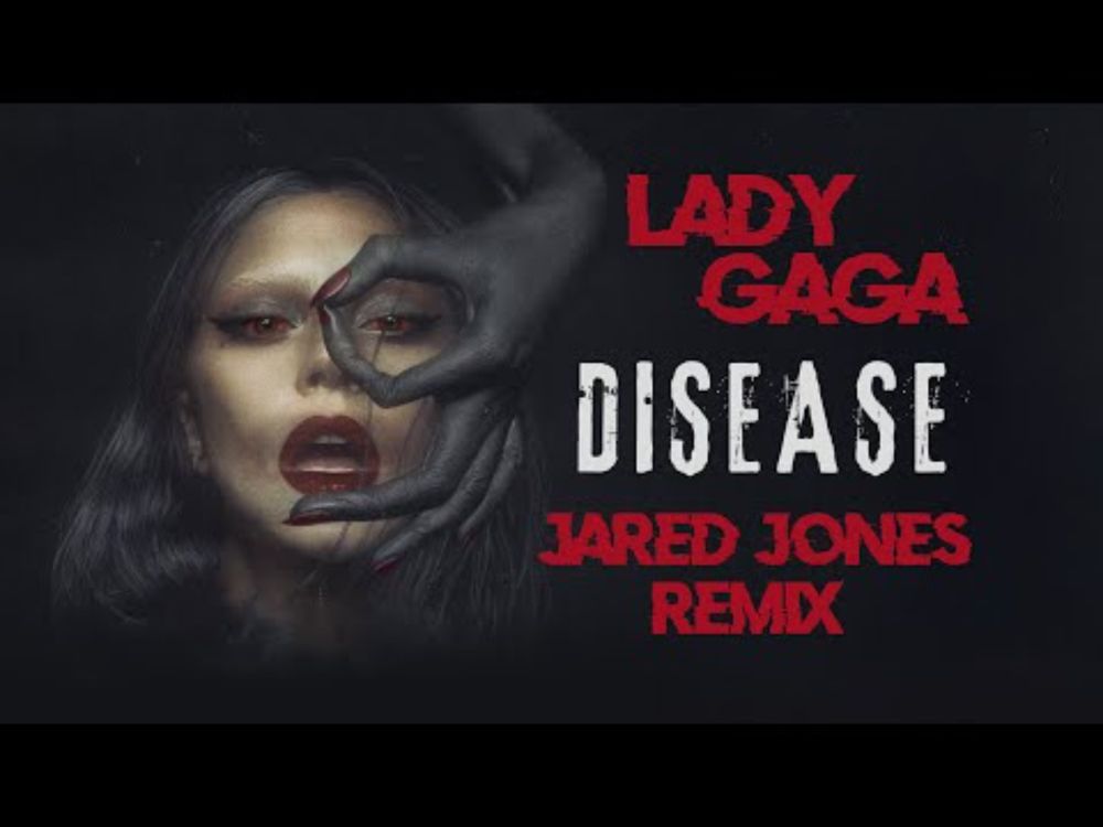 Lady Gaga - Disease (Jared Jones Remix)