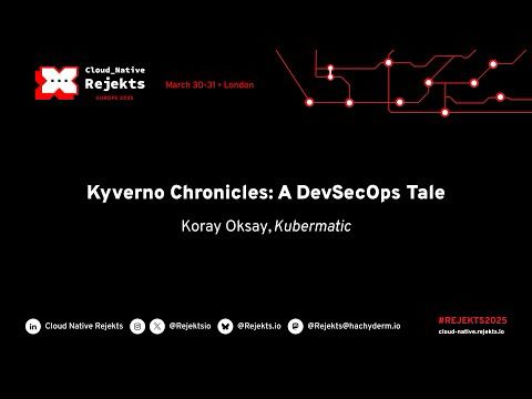 Kyverno Chronicles: A DevSecOps Tale Koray Oksay, Kubermatic