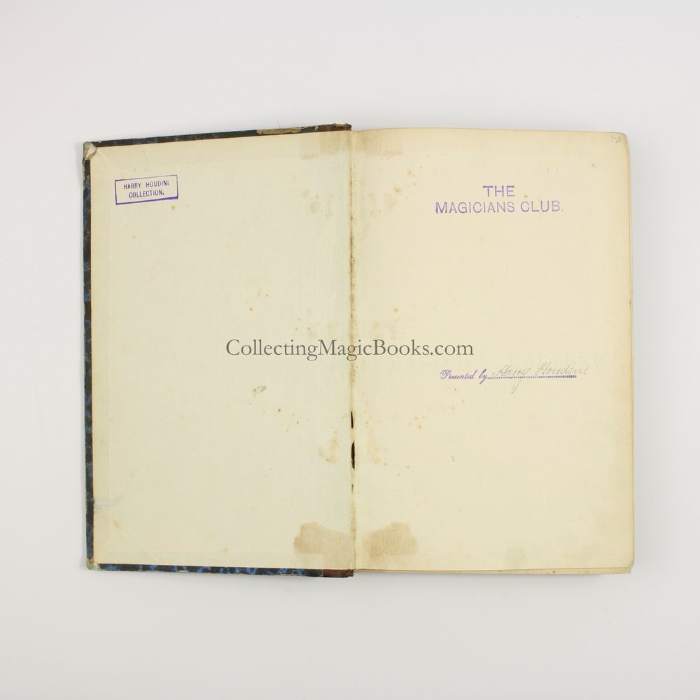 The book opened displaying the front endpapers. There are three stamps, one the same as previously mentioned. The second says “THE MAGICIANS CLUB”. The final stamp says “Presented by….” After this last stamp the name Harry Houdini has been written in neat cursive writing. 