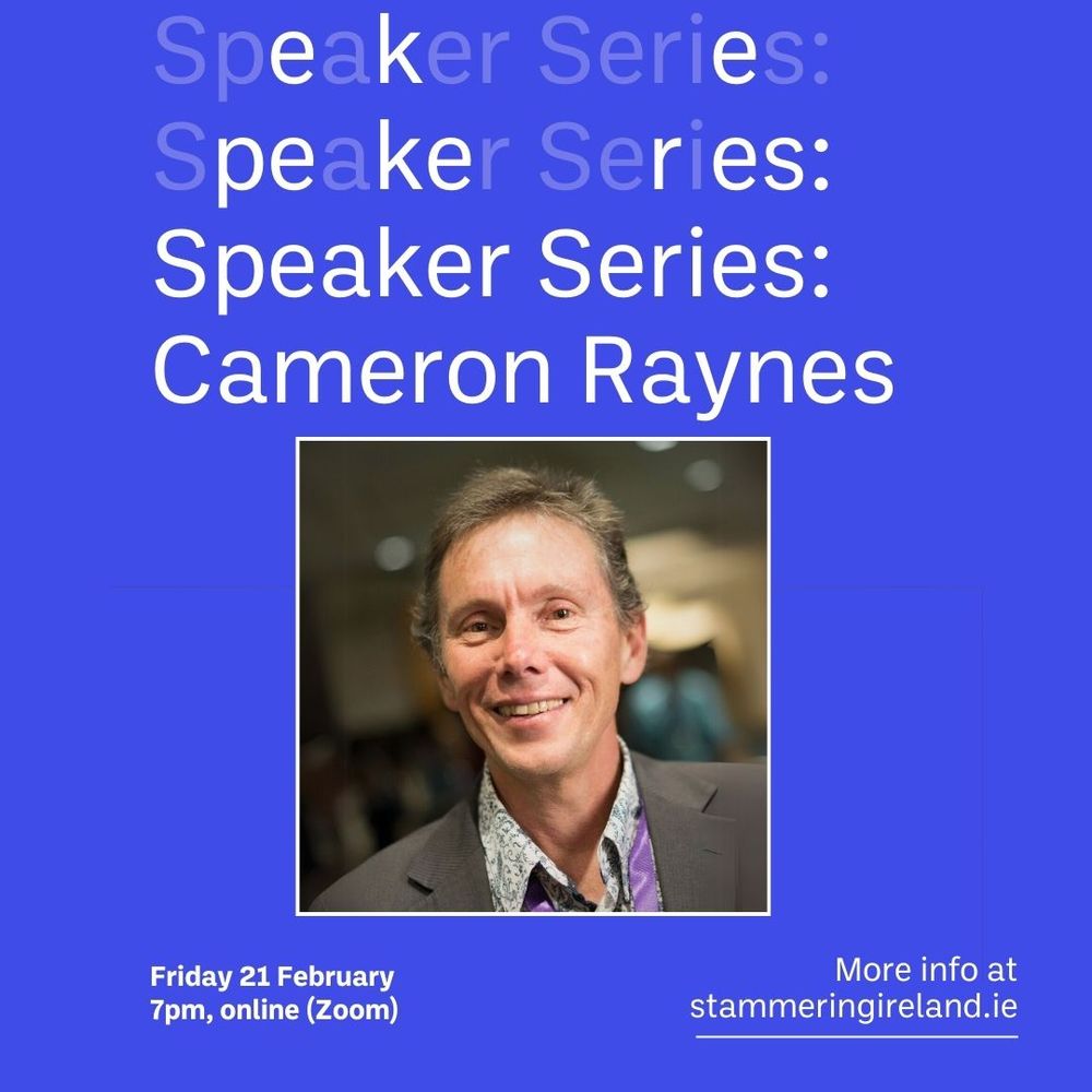 The title ‘Speaker Series. Cameron Raynes’ is in pale blue and light grey text on a royal blue background. The title repeats multiple times with letters in different colours to creatively express stammering. 
Event text reads ‘Friday, 21 February at 7pm, online’. 
At the bottom is a photo of a Cameron Raynes. 