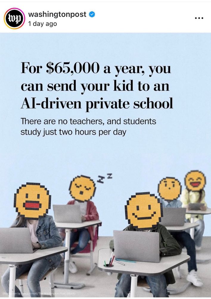 Washington Post article: "For $65K a year, you can send your kid up an AI-driven private school. There are no teachers, and students study just two hours per day."