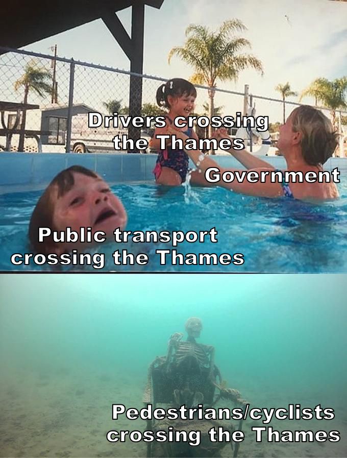 Meme of a woman ("Government") holding a smiling child ("Drivers crossing the Thames") out of the water, while another child ("Public transport crossing the Thames") is seemingly ignored, crying, just keeping their head above water.

Below, a skeleton ("Pedestrians/cyclists crossing the Thames") sits in a chair, weathering away on the seabed.