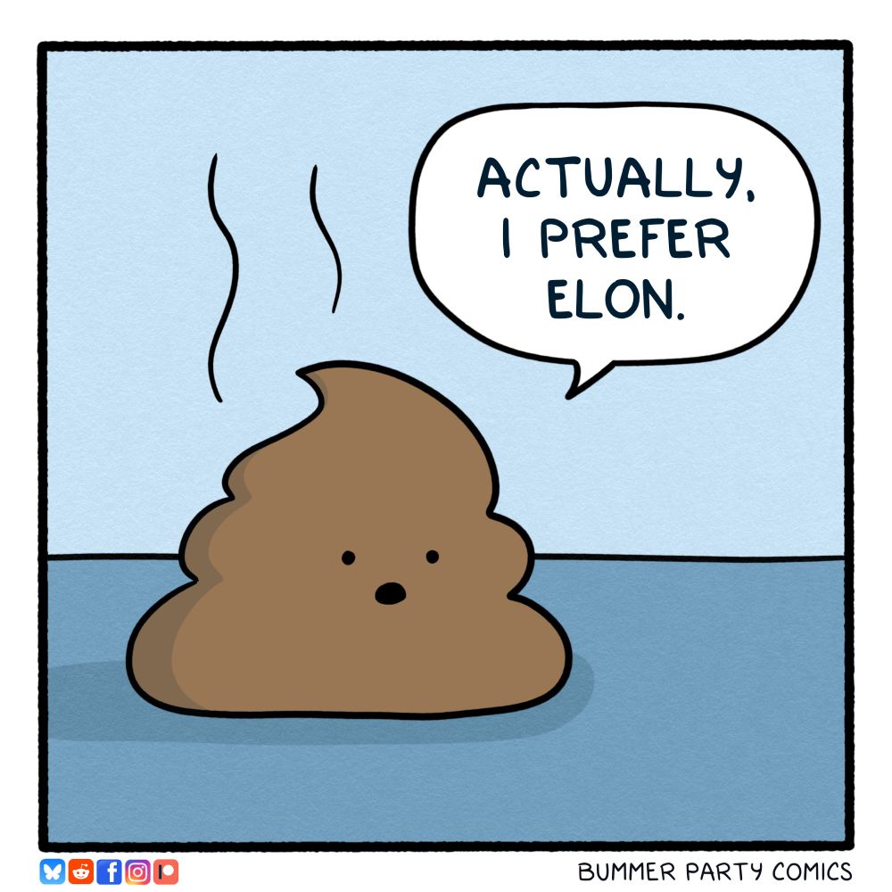 Comic
Piece of sh*t: “actually I prefer Elon”