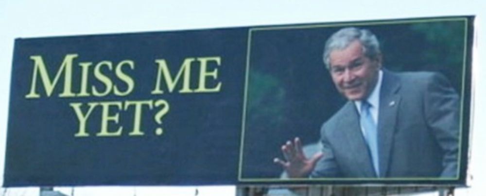 George Bush do you miss me yet? billboard 