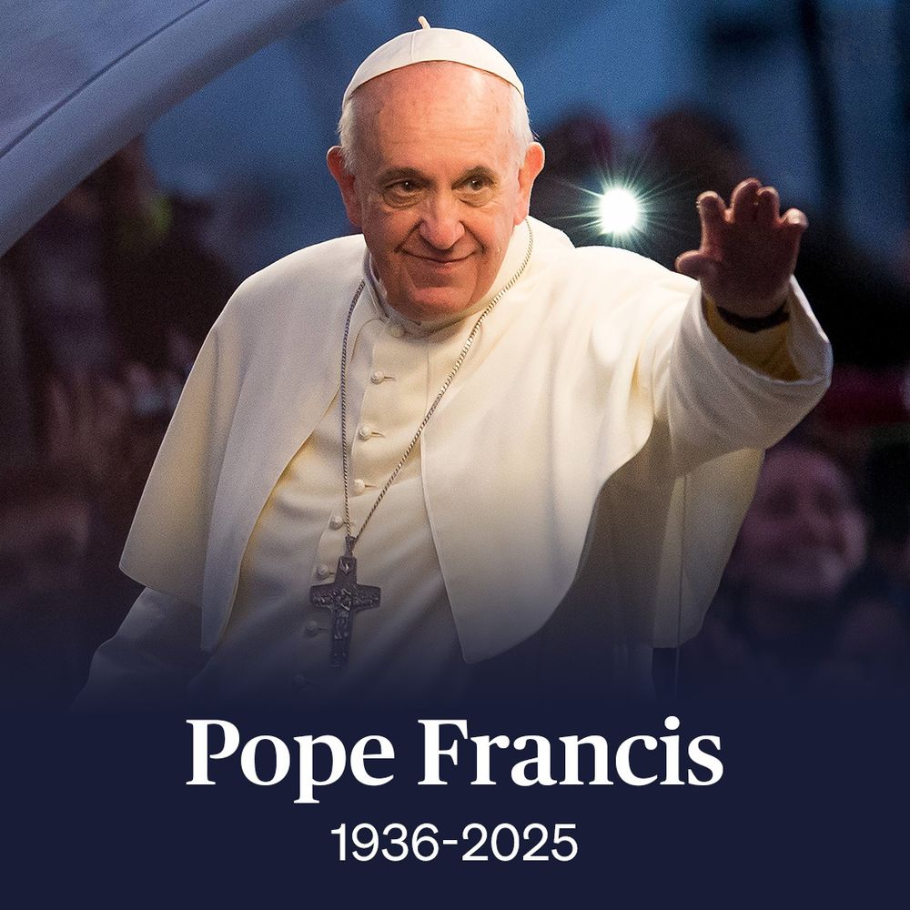 An image of Pope Francis waving. He is dressed in white papal garb. Under the photo is the text, "Pope Francis, 1936-2025." 