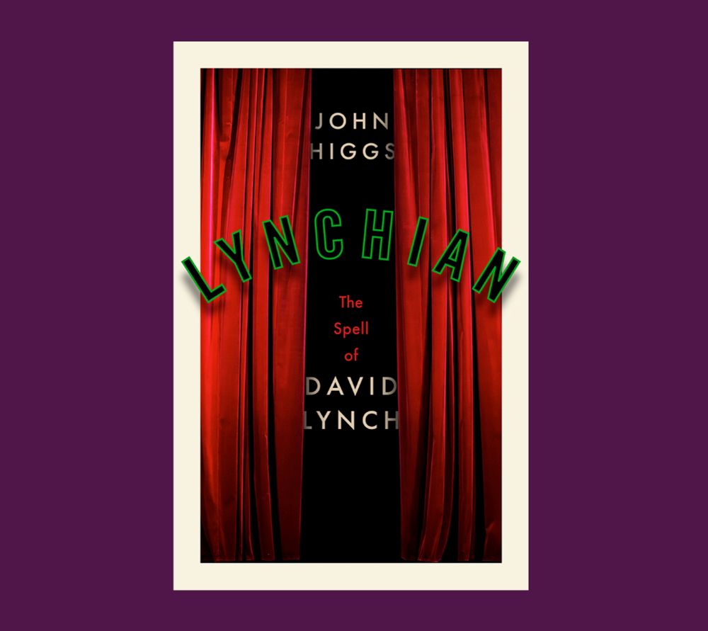 Cover of Lynchian: The Spell of David Lynch by John Higgs