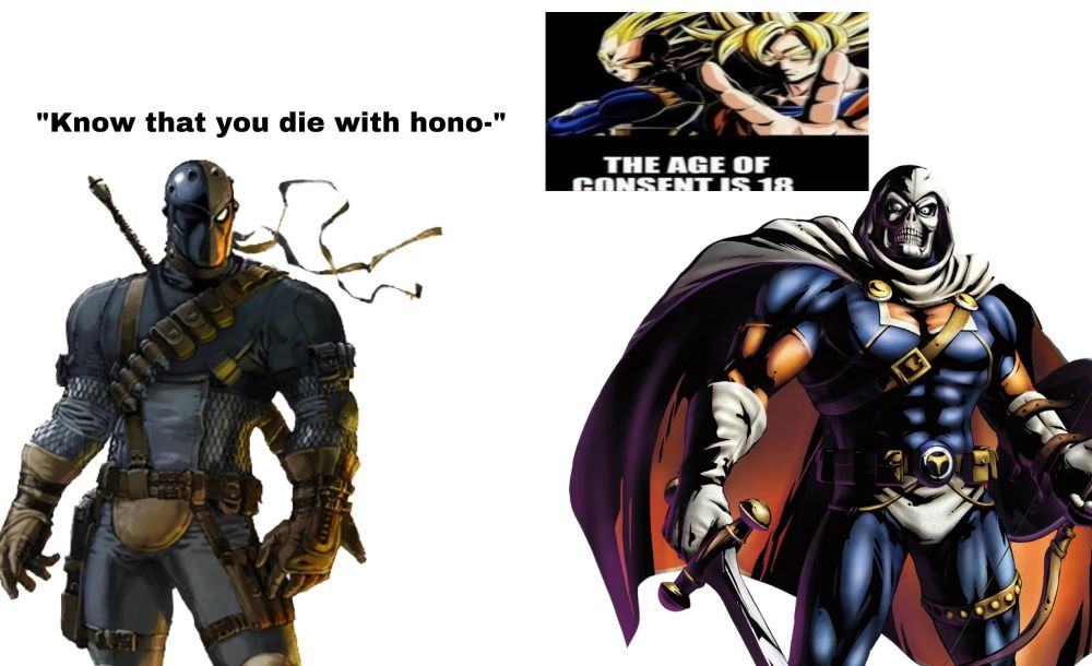 A meme pitting Deathstroke against Taskmaster. Deathstroke is saying "Know that you die with hono-" while Taskmaster has a picture of Goku and Vegeta saying "The age of consnent is 18"