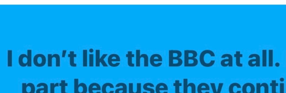 I don't like the BBC at all 
