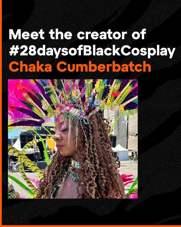 A Black woman in Carnival features on a black background with orange around it. The words "Meet the creator of #28daysofBlackCosplay Chaka Cumberbatch" are above her picture.