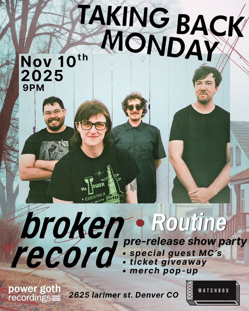Broken Record appears at Matchbox in Denver at 9pm tonight for Taking Back Monday, which is exactly what it sounds like (an emo nite-esque DJ thing at a dive bar). We are giving away a pair of tickets to our Denver album release show, we’ll have merch, and they’re going to let us speak into a microphone I think. Also it’s 21+.