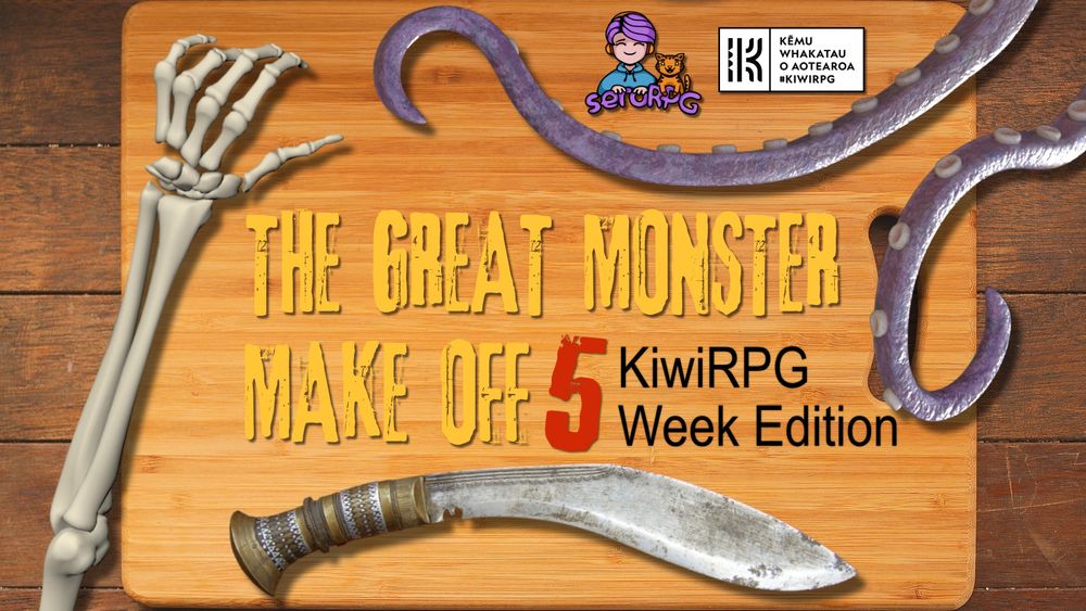 Picture of a chopping block with a skeleton arm, some tentacles and a large monster-hunting knife on it. Text reads: The Great Monster Make Off 5 KiwiRPG Week Edition. seroRPG.