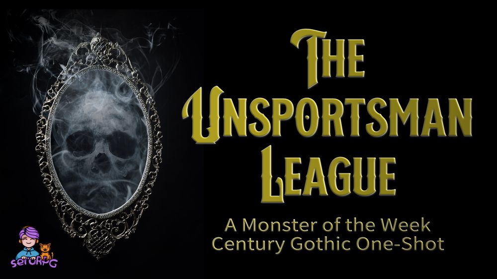 Spooky-looking black business card, which has a smokey skull depicted inside a dark filigree mirror and text that reads: The Unsportsman League - A Monster of the Week Century Gothic One-Shot. Also includes the serRPG logo of a cartoon chibi-like sero beside an orange cat.