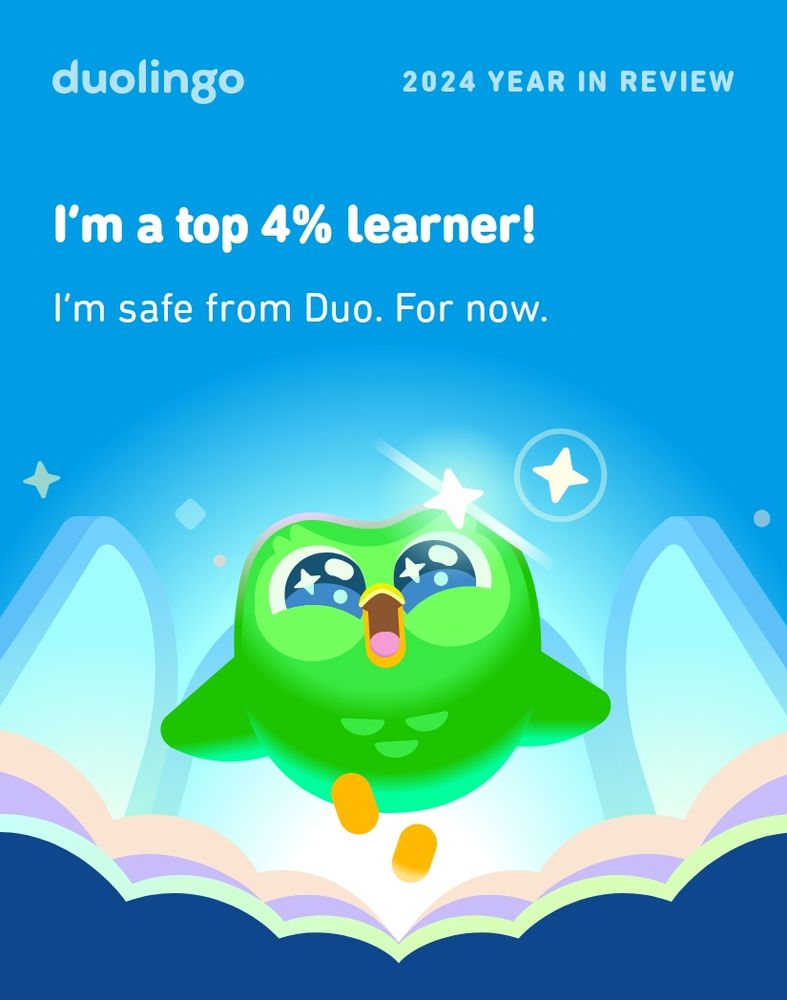 Text that says 'I'm a top 4% learner. I'm safe from Duo. For now' Below, there is a silly picture of Duo