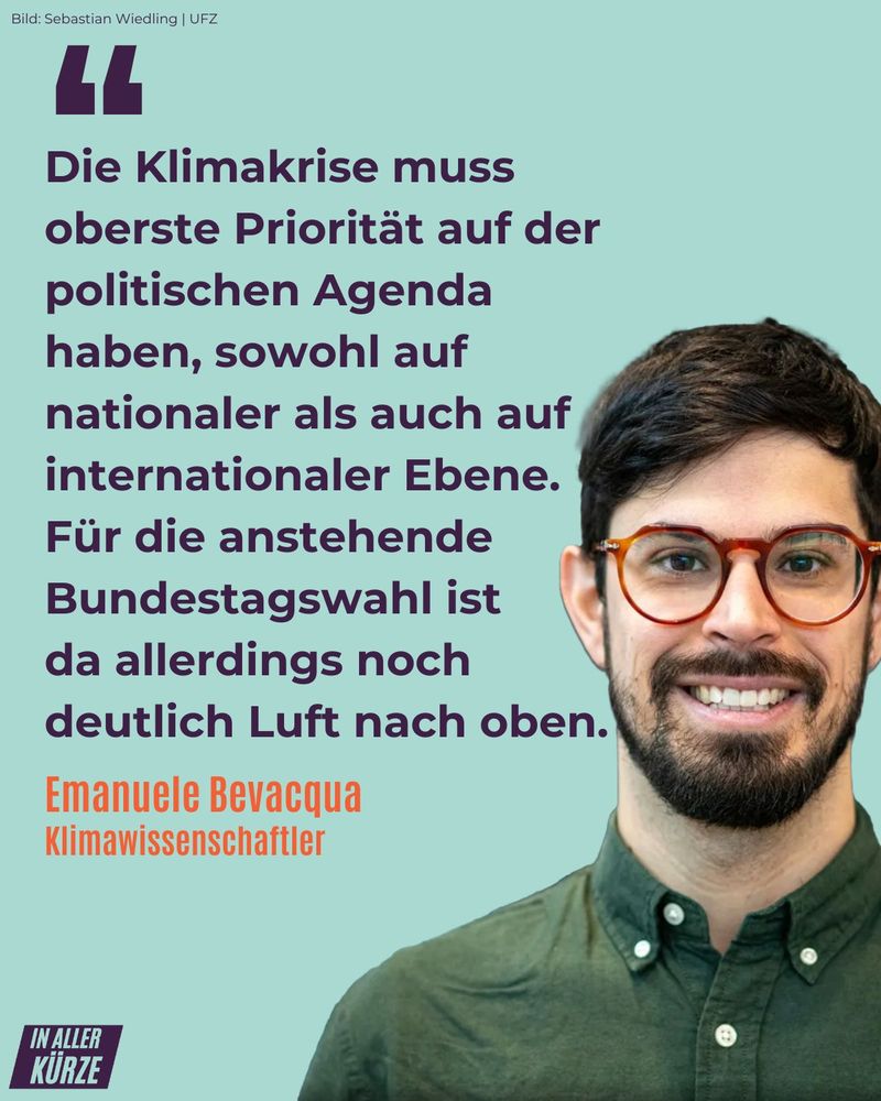 "Die Klimakrise muss oberste Priorität auf der politischen Agenda haben, sowohl auf nationaler als auch auf internationaler Ebene. Für die anstehende Bundestagswahl ist  da allerdings noch deutlich Luft nach oben", sagt der Klimawissenschaftler Emanuele Bevacqua.