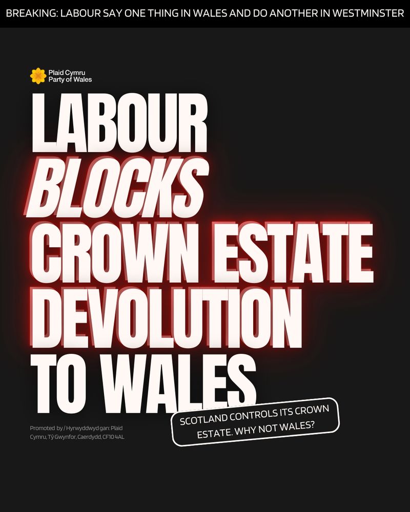 "Labour blocks Crown Estate Devolution to Wales" in large white text on a black background. Small text along the top says "Breaking: Labour say one thing in Wales and another in Westminster"  and text at the bottom says "Scotland controls its Crown Estate, why not Wales?"