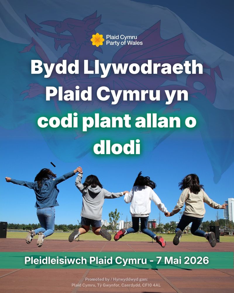 A photo of 4 children jumping in the air, holding hands, overlaid with the Welsh flag at the top. "A Plaid Cymru Government will lift children out of poverty" in large white text at the top. "Vote Plaid Cymru - 7 May 2026" in white text on a green banner at the bottom (all in Welsh.)