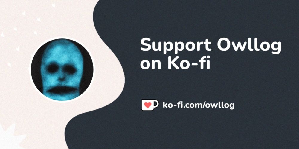 Buy Owllog a Coffee. ko-fi.com/owllog