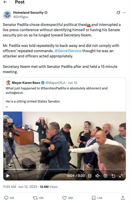 A screen grab shows a Tweet by Homeland Security that reads: "Senator Padilla chose disrespectful political theatre and interrupted a live press conference without identifying himself or having his Senate security pin on as he lunged toward Secretary Noem." (He did not lunge, for the record.)
