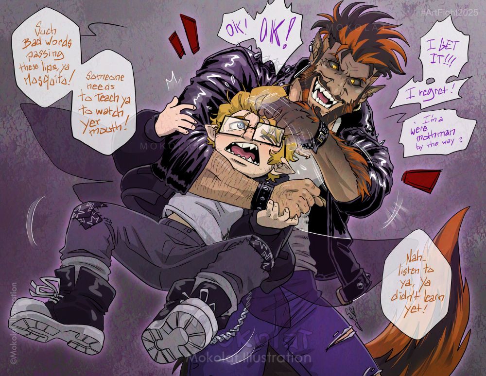 Digital illustration. Sequel of Thefuchsiaterror animated attack in which Mothie replay the "C word" scene from the movie "Vice Principal" with Connor.

Connor, the muscular and tall 40yo ish werewolf man with mohawk and beard, wearing leather jacket and cuffs and denim, takes his revenge by rubbing hard Mothie head with his fist in a bully attitude. Connor is half shapeshipted, with his eyes black and bright yellow, his pointy ears with black fuzz, his tail out and his rubbing arm covered in black and ginger furr. Mothie, short transman with blond lightly curly hair, squares glasseds over his sky blue and red eyes, sharp teeth and wearing black cuffed jacket, grey denim and black loose converses, tries to defend himself by agitating between his arms. His fly wings are out.
"Such bad words passing these lips, ya mosquito! Someone needs to teach ya to watch yer mouth!" Connor is laughing evily. "Ok! Ok! I get it! I regret! I'm a weremothman, by the way..." Mothie answers. "Nah. Listen at ya, ya didn't learn yet~" and then, the bully continue~

Keywords : badboy, bad dog, beast, monster, cryptid, bara, buff, male, virile, gay, homo, homosexual, bi, bisexual, pan, pansexual, transgenre, lgbt, relationship dynamic, art challenge, human artist ♥