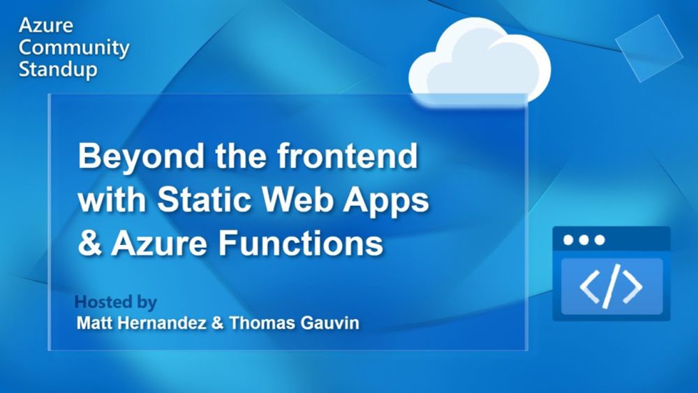 Azure Static Web Apps Community Standup - Beyond the frontend with Static Web Apps & Azure Functions