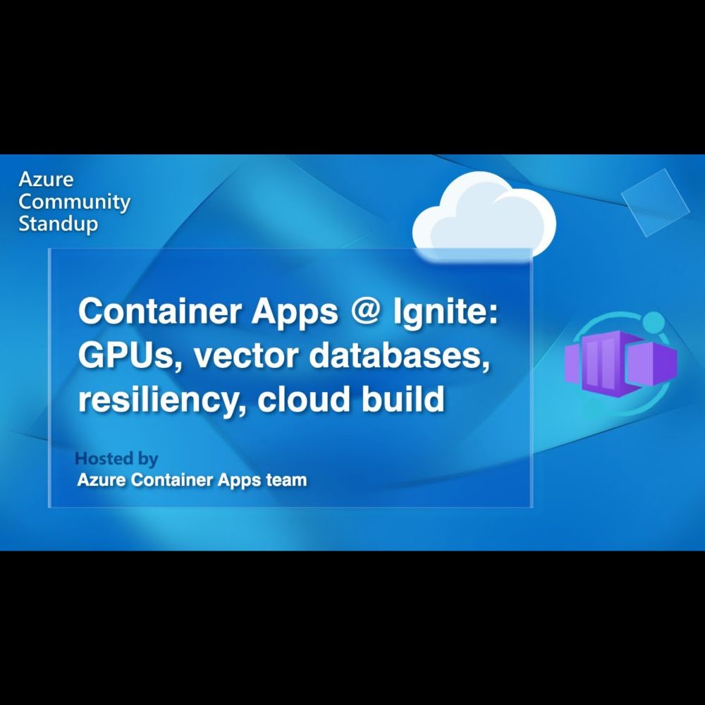 Azure Container Apps Community Standup - Ignite 2023 announcements!